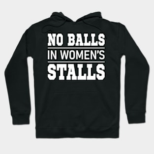 no balls in women's stalls Hoodie